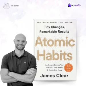 Atomic Habits by James Clear: Transform Your Life with Small Changes