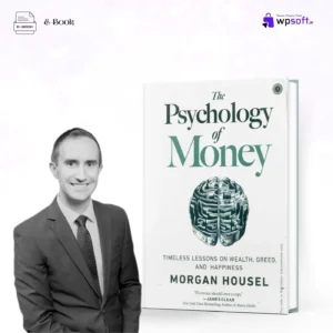 The Psychology of Money: Key Lessons on Wealth, Greed & Happiness